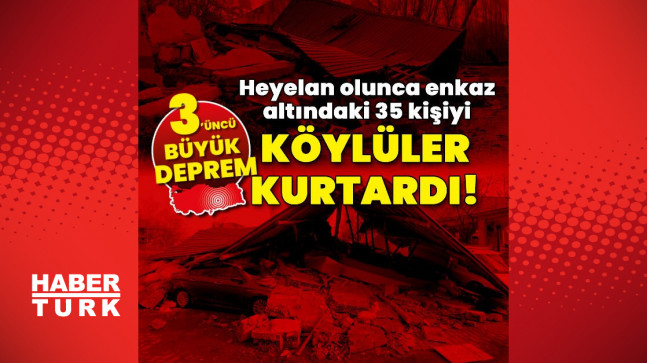 Heyelan olunca enkaz altındaki 35 kişiyi köylüler kurtardı!