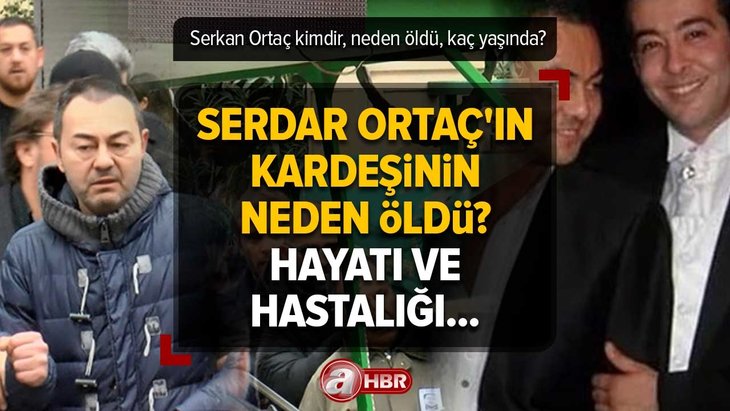 Serkan Ortaç kimdir, neden öldü, kaç yaşında? Serdar Ortaç’ın kardeşinin hastalığı neydi? Hayatı ve hastalığı...